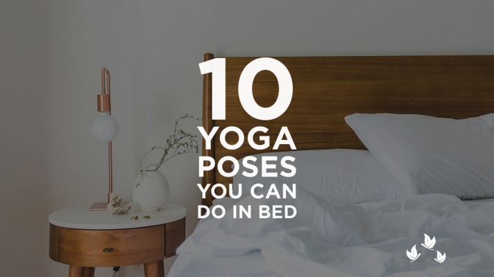 10 Gentle Yoga Poses You Can Do in Bed