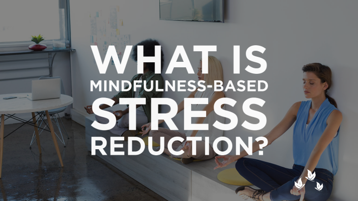 What is Mindfulness-Based Stress Reduction?