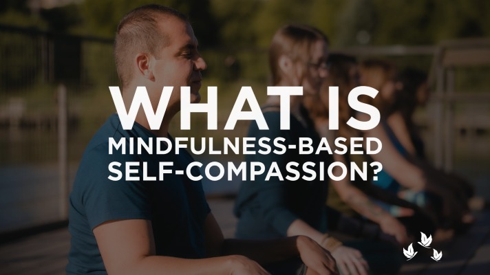 What is Mindfulness-Based Self Compassion
