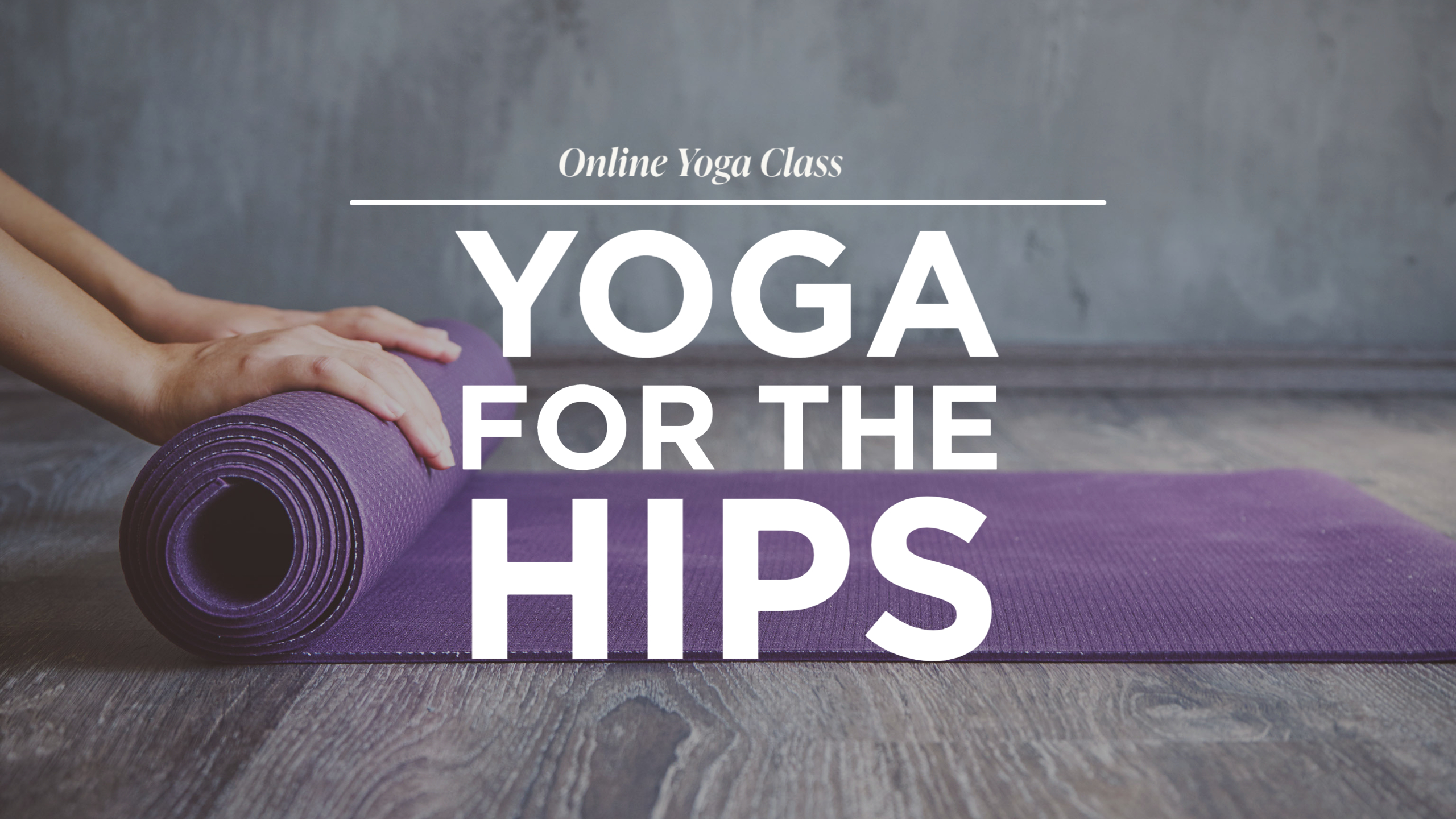 Yoga for the Hips
